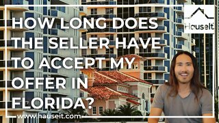 How Long Does the Seller Have to Accept My Offer in Florida?