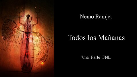 Todos los Mañanas (All Tomorrows) - Nemo Ramjet - 7ma Parte - Narración C47R1N