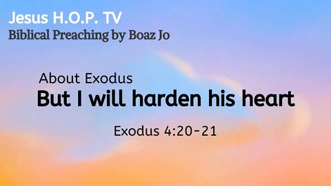 But I will harden his heart - Boaz Jo