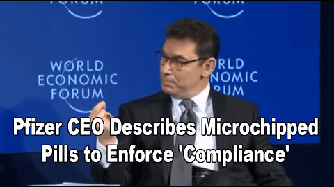 Pfizer CEO Describes Microchipped Pills to Enforce 'Compliance'