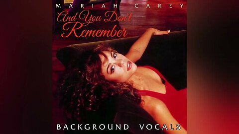 Mariah Carey - And You Don't Remember (Background Vocals Isolated)