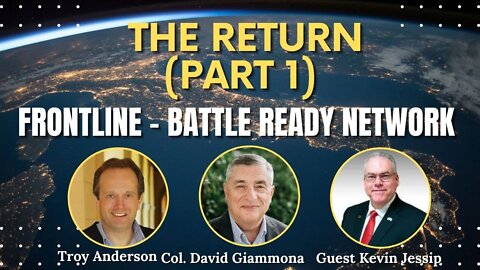 The Return - Special Guest, Kevin Jessip. Frontline: Battle Ready Network (Ep. #24)