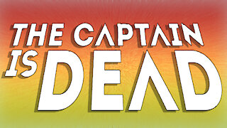 The Captain is Dead by Lord Gamerson