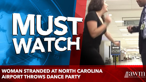 Woman stranded at North Carolina airport throws dance party