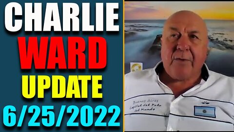 DR. CHARLIE WARD BIG UPDATE SHOCKING POLITICAL INTEL TODAY'S JUNE 25, 2022 - TRUMP NEWS