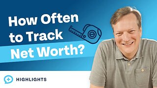 How Often Should You Track Your Net Worth?