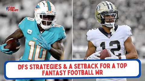 DFS Strategies & a Setback for a Top Fantasy Football WR