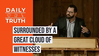 Surrounded By A Great Cloud Of Witnesses