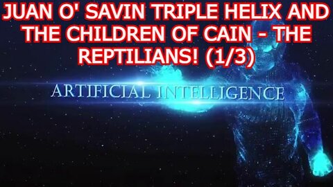 JUAN O SAVIN TRIPLE HELIX AND THE CHILDREN OF CAIN - THE REPTILIANS! (1 OF3)
