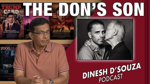 THE DON’S SON Dinesh D’Souza Podcast Ep605
