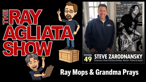 The Ray Agliata Show - Episode 49 - Steve Zarodnansky - CLIP - Ray Mops & Grandma Prays