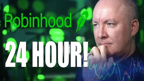 ROBINHOOD 24 HOUR TRADING - Hood Stock - TRADING & INVESTING - Martyn Lucas Investor @MartynLucas
