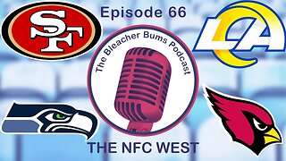 The Bleacher Bums Podcast | Ep. 66: The NFC West