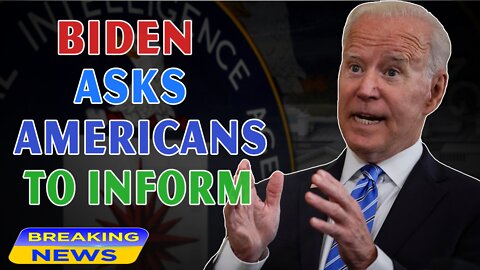 x22 Report Today - Biden Asks Americans To Inform