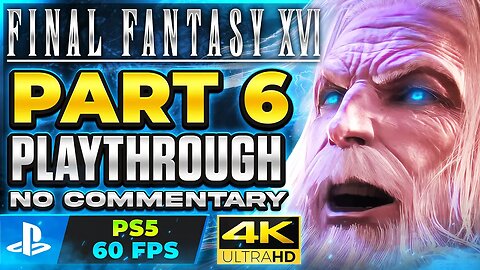 Final Fantasy XVI (16) : Playthrough Part 6 FULL GAME | 4K 60FPS PS5 | No Commentary