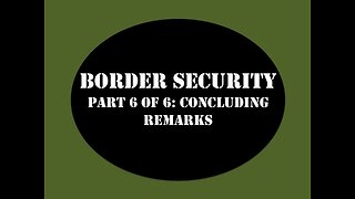 Border Security My Strategy Part 6 of 6