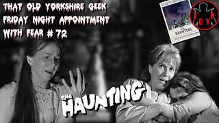 TOYG! Friday Night Appointment With Fear #72 - The Haunting (1963)