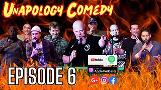 UnApology Comedy Podcast - Episode 6