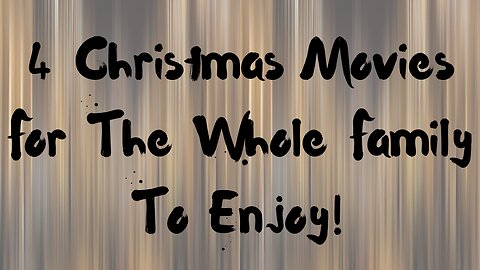 4 Christmas Movies For The Whole Family To Enjoy!