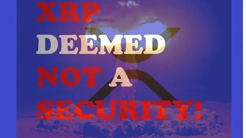XRP DEEMED NOT AN SECURITY!!!!!!