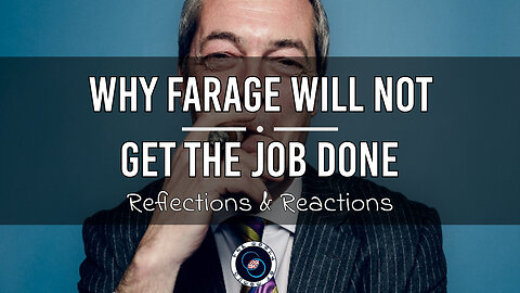 Why Farage Will Not Get the Job Done | #47 | Reflections & Reactions | TWOM