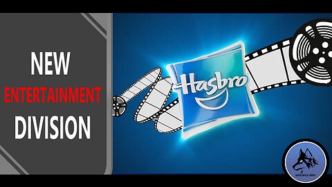 Hasbro Launches New Entertainment Division!