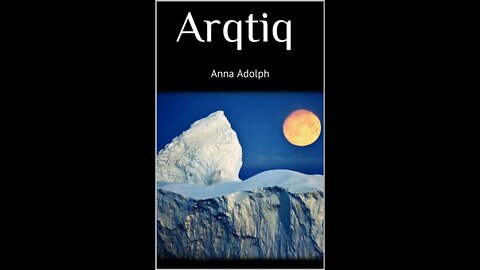Arqtiq: A Study of the Marvels at the North Pole by Anna Adolph - Audiobook