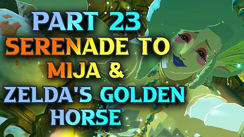 Serenade To Mija & Zelda's Golden Horse Walkthrough - Zelda Tears Of The Kingdom Walkthrough Part 23