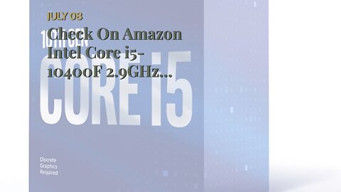 Check On Amazon Intel Core i5-10400F 2.9GHz Comet Lake 12MB Cache CPU Desktop Processor Boxed