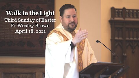 Walk in the Light - Fr Wesley Brown