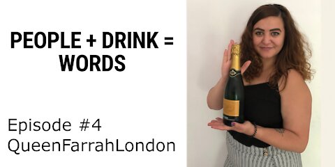 People + Drink = Words - Episode 4 : QueenFarrahLondon