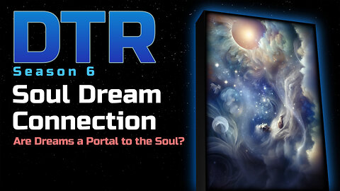 DTR S6 EP 585: Soul Dream Connection