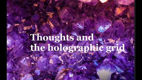 How does thought reshape the holographic grid of reality?