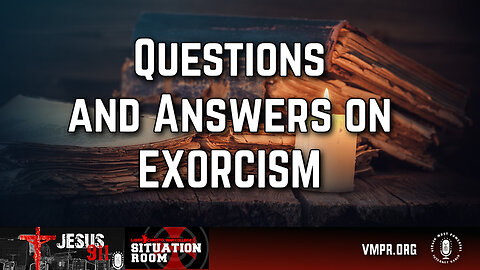 29 May 24, Jesus 911: Questions and Answers on Exorcism