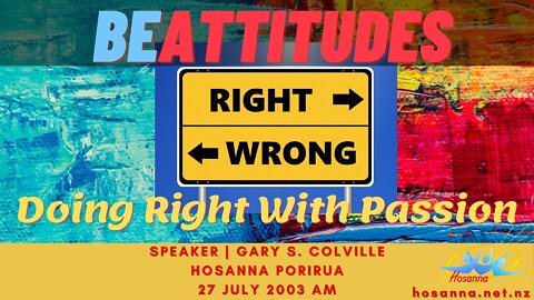 Be Attitudes: Doing Right With Passion (Gary Colville) | Hosanna Porirua