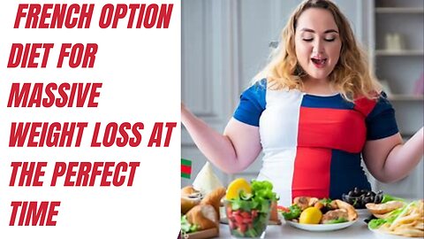 French option diet for massive weight loss at the perfect time
