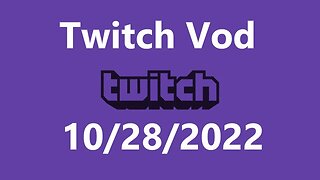Twitch Vod 10282022