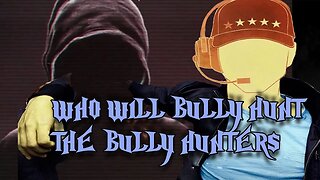 Mister Metokur - Who will Bully Hunt the Bully Hunters [2018-04-13]