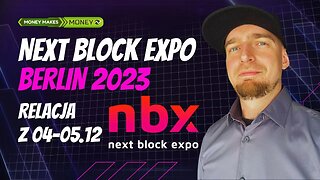 Relacja Next Block Expo 2023 Berlin ✅