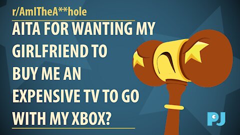 AITA for wanting my girlfriend to buy me an expensive TV to go with my XBOX? | Judge Gavel's Raw Opinion