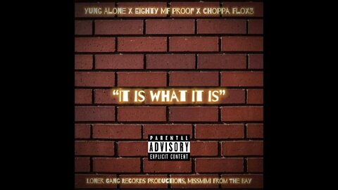 Yung Alone X Eighty MF Proof X Choppa FloX3 - It is What it Is (Ft. Dirty From The Southside)