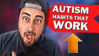 How To Make Autism Habits Work For You