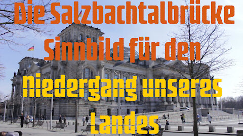 Die Salzbachtalbrücke: Sinnbild für den Niedergang unseres Landes!