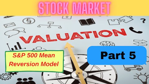Stock Market Valuation Series Part 5: S&P 500 Mean Reversion Model