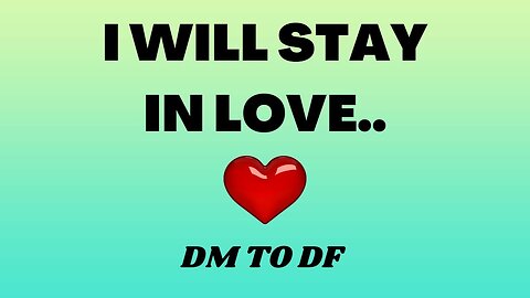 I Will Stay In Love 💖 DM to DF 💌 | DM To DF Conversation | 💌 Divine Masculine Love 🔥 Love Message
