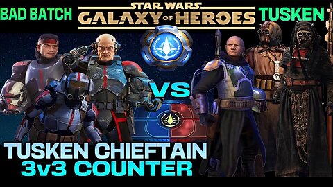 [3v3] TUSKEN CHIEFTAIN COUNTER w/BAD BATCH - SWGOH/GAC