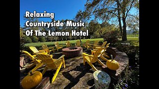 Relaxing Countryside Music Of The Lemon Hotel! Inside The Bed And Breakfast Getaway! #relaxingmusic