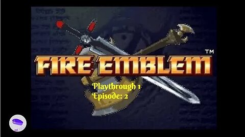 Fe7 playthrough 1 episode 2