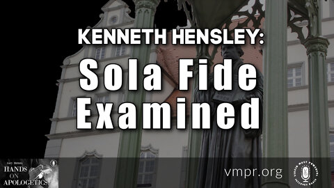 15 Jun 22, Hands on Apologetics: Sola Fide Examined