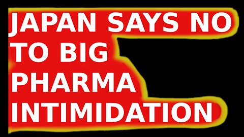 Japan says NO to big Pharma Intimidation